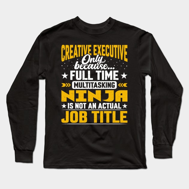 Creative Executive Job Title - Creative Administrator CEO Long Sleeve T-Shirt by Pizzan